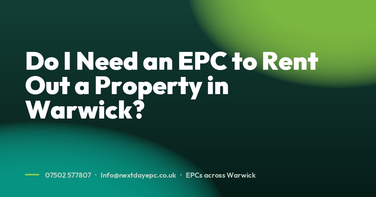 Do I Need an EPC to Rent Out a Property in Warwick?