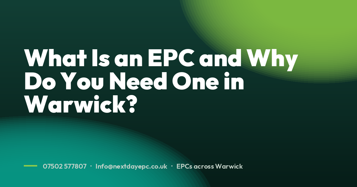 What Is an EPC and Why Do You Need One in Warwick?
