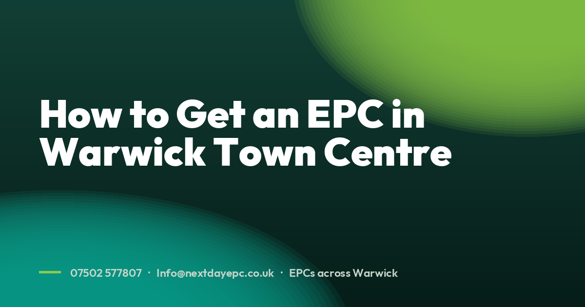How to Get an EPC in Warwick Town Centre