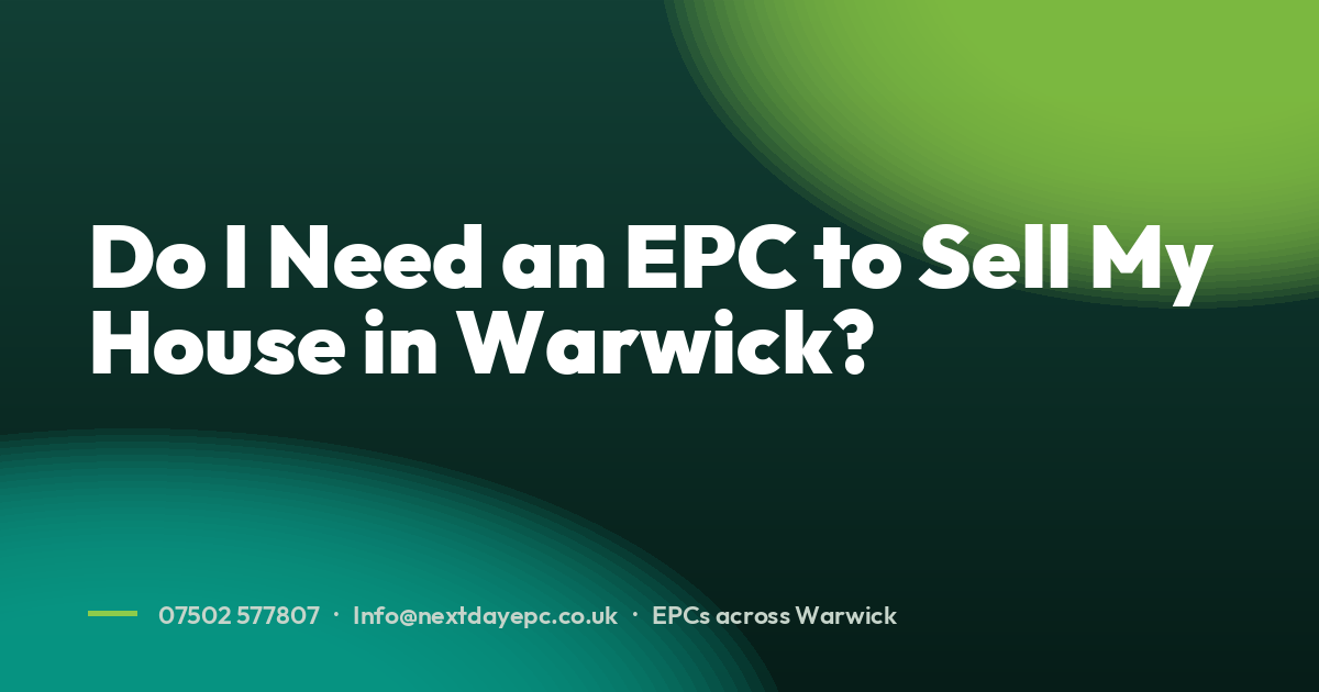 Do I Need an EPC to Sell My House in Warwick?